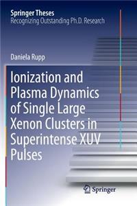 Ionization and Plasma Dynamics of Single Large Xenon Clusters in Superintense Xuv Pulses