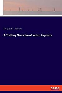 Thrilling Narrative of Indian Captivity