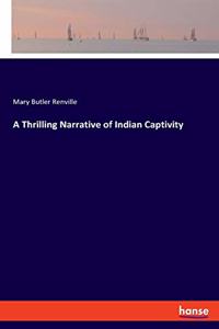 A Thrilling Narrative of Indian Captivity