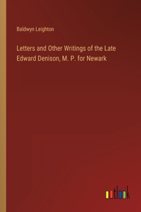 Letters and Other Writings of the Late Edward Denison, M. P. for Newark