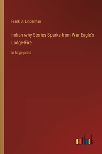 Indian why Stories Sparks from War Eagle's Lodge-Fire