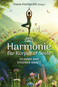 Harmonie für Körper & Seele - Finde deine Balance auf allen Ebenen