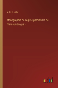 Monographie de l'église paroissiale de l'Isle-sur-Sorgues