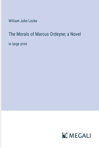Morals of Marcus Ordeyne; a Novel