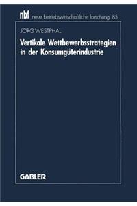 Vertikale Wettbewerbsstrategien in Der Konsumgüterindustrie