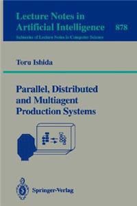 Parallel, Distributed and Multiagent Production Systems