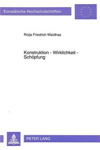 Konstruktion - Wirklichkeit - Schoepfung