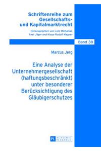 Eine Analyse Der Unternehmergesellschaft (Haftungsbeschraenkt) Unter Besonderer Beruecksichtigung Des Glaeubigerschutzes