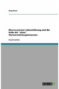 Räume privater Lebensführung und die Rolle der alten Wertvermittlungsinstanzen
