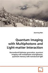 Quantum Imaging with Multiphotons and Light-matter Interaction