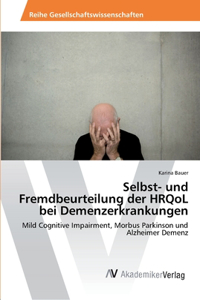 Selbst- und Fremdbeurteilung der HRQoL bei Demenzerkrankungen