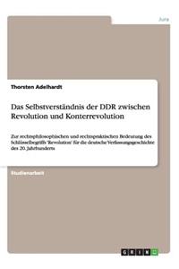 Das Selbstverständnis der DDR zwischen Revolution und Konterrevolution