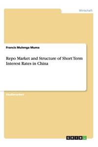 Repo Market and Structure of Short Term Interest Rates in China