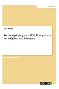 Rechnungslegung nach HGB. Übungsskript mit Aufgaben und Lösungen