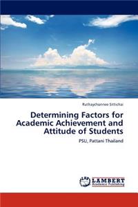 Determining Factors for Academic Achievement and Attitude of Students