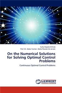 On the Numerical Solutions for Solving Optimal Control Problems