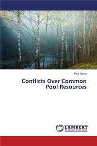 Conflicts Over Common Pool Resources