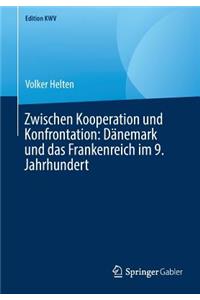 Zwischen Kooperation und Konfrontation: Dänemark und das Frankenreich im 9. Jahrhundert