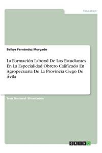 La Formación Laboral De Los Estudiantes En La Especialidad Obrero Calificado En Agropecuaria De La Provincia Ciego De Ávila