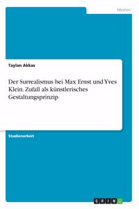 Surrealismus bei Max Ernst und Yves Klein. Zufall als künstlerisches Gestaltungsprinzip