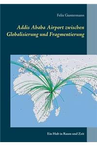 Addis Ababa Airport zwischen Globalisierung und Fragmentierung