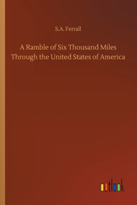 A Ramble of Six Thousand Miles Through the United States of America