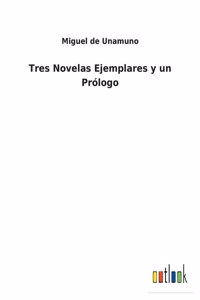 Tres Novelas Ejemplares y un Prólogo