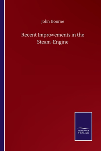 Recent Improvements in the Steam-Engine