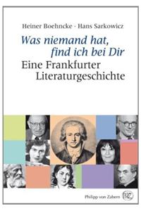 Was Niemand Hat, Find Ich Bei Dir: Eine Frankfurter Literaturgeschichte