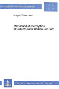 Muetter Und Muttermythos in Guenter Grass' Roman Der Butt