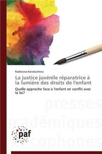 La Justice Juvénile Réparatrice À La Lumière Des Droits de l'Enfant