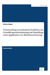 Untersuchung verschiedener Verfahren zur Grundfrequenzbestimmung mit Einstellung einer Applikation zur Midi-Konvertierung