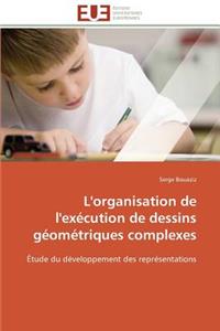 L'Organisation de l'Exécution de Dessins Géométriques Complexes