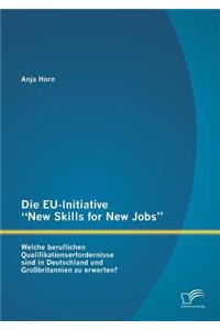 EU-Initiative New Skills for New Jobs: Welche beruflichen Qualifikationserfordernisse sind in Deutschland und Großbritannien zu erwarten?