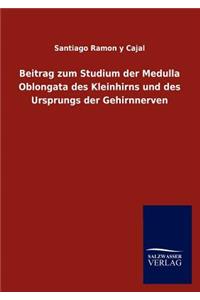 Beitrag zum Studium der Medulla Oblongata des Kleinhirns und des Ursprungs der Gehirnnerven