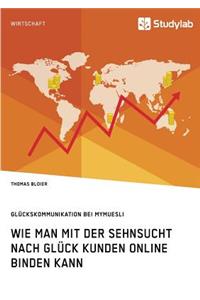 Wie man mit der Sehnsucht nach Glück Kunden online binden kann