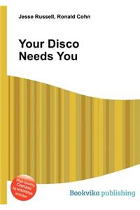 Your Disco Needs You