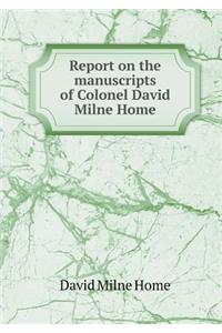 Report on the manuscripts of Colonel David Milne Home