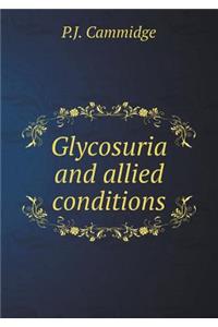 Glycosuria and Allied Conditions