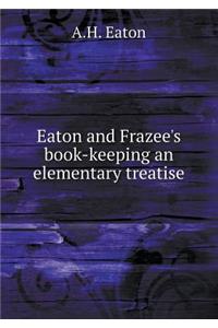 Eaton and Frazee's Book-Keeping an Elementary Treatise