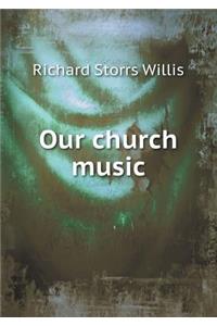 Our Church Music