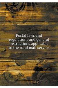 Postal Laws and Regulations and General Instructions Applicable to the Rural Mail Service