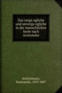Das vergangliche und unvergangliche in der menschlichen Seele nach Aristoteles