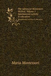 Advanced Montessori Method, Volume 1