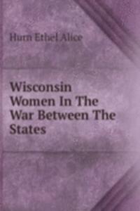 Wisconsin Women In The War Between The States