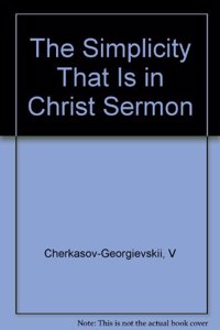 simplicity that is in Christ; sermons to the Woodland Church, Philadelphia