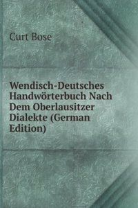 Wendisch-Deutsches Handworterbuch Nach Dem Oberlausitzer Dialekte (German Edition)