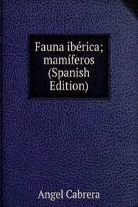 Fauna iberica; mamiferos (Spanish Edition)