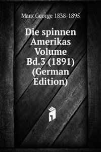 Die spinnen Amerikas  Volume Bd.3 (1891) (German Edition)