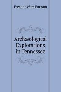 Archaeological Explorations in Tennessee